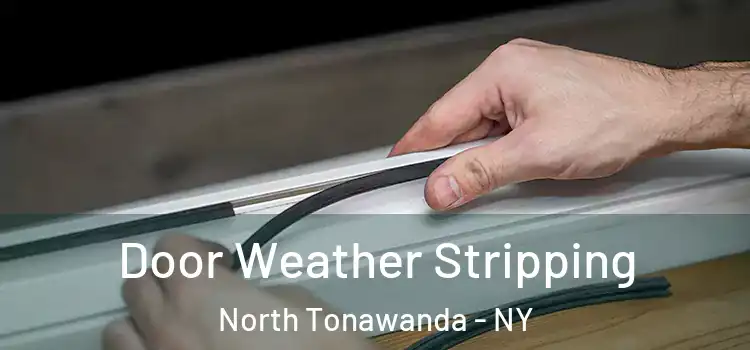 Door Weather Stripping North Tonawanda - NY